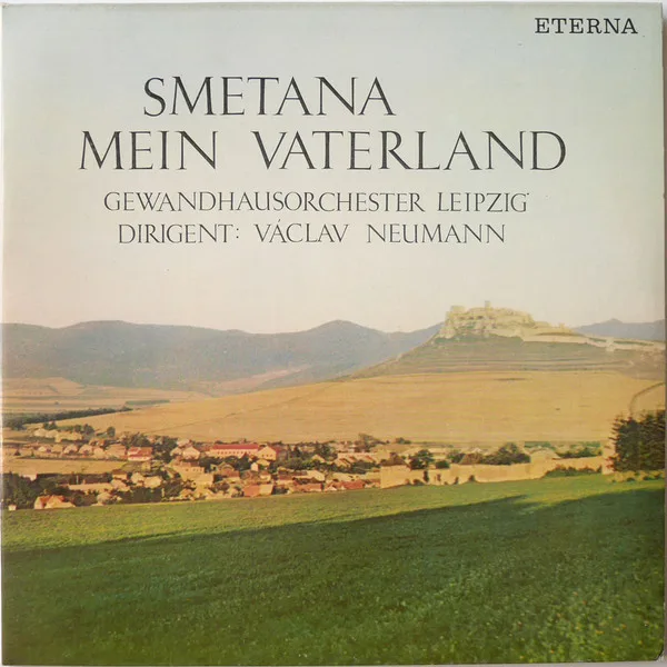 Smetana - Gewandhausorchester Leipzig, Václav Neumann – Mein Vaterland