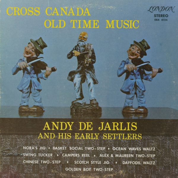 Andy De Jarlis & His Early Settlers - Cross Canada Old Time Music